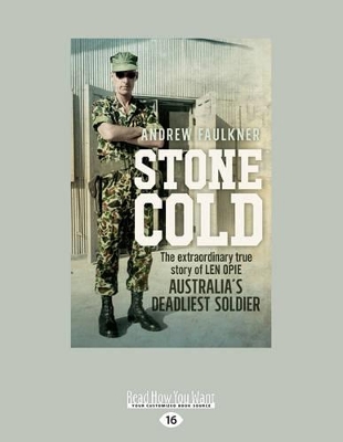 Stone Cold: The extraordinary story of Len Opie, Australia's deadliest soldier by Andrew Faulkner
