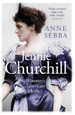 Jennie Churchill: Winston's American Mother book