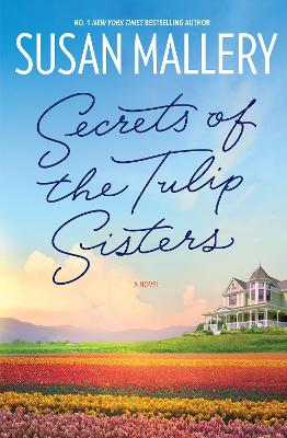 SECRETS OF THE TULIP SISTERS by Susan Mallery