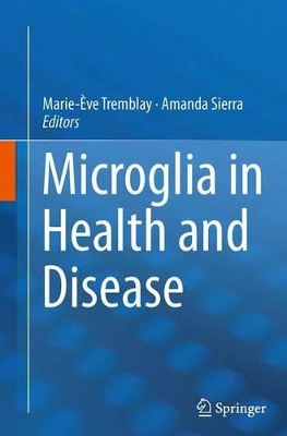 Microglia in Health and Disease by Marie-Ève Tremblay