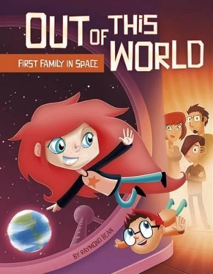 Out of this World: First Family in Space by Raymond Bean