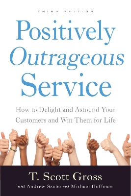 Positively Outrageous Service by T. Scott Gross