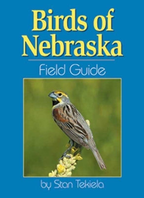 Birds of Nebraska Field Guide by Stan Tekiela