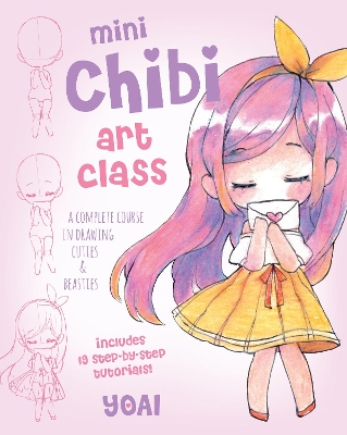 Mini Chibi Art Class: A Complete Course in Drawing Cuties and Beasties - Includes 19 Step-by-Step Tutorials!: Volume 2 book