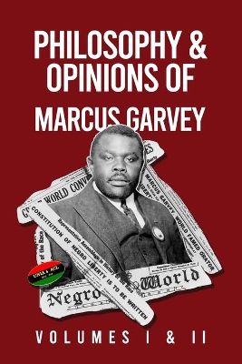 Philosophy and Opinions of Marcus Garvey [Volumes I and II in One Volume book