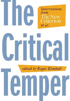 The Critical Temper: Interventions from The New Criterion at 40 book