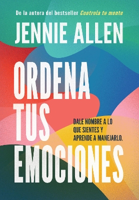 Ordena tus emociones: Dale nombre a lo que sientes y aprende a manejarlo / Untan gle Your Emotions: Name What You Feel and Learn What to Do About It book