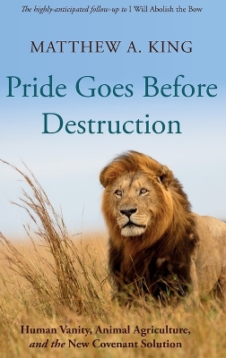Pride Goes Before Destruction by Matthew A King