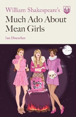 William Shakespeare's Much Ado About Mean Girls book