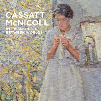 Cassatt – McNicoll: Impressionists Between Worlds book