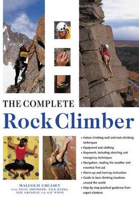 The Complete Rock Climber by Malcolm Creasey