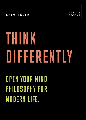 Think Differently: Open your mind. Philosophy for modern life book