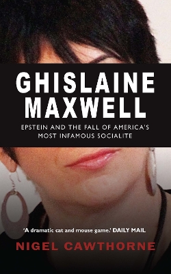 Ghislaine Maxwell: Epstein and The Fall of America's Most Infamous Socialite book