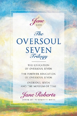 The Oversoul Seven Trilogy by Jane Roberts