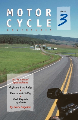Motorcycle Adventures in the Central Appalachians: Virginia's Blue Ridge, Shenandoah Valley, West Virginia Highlands book