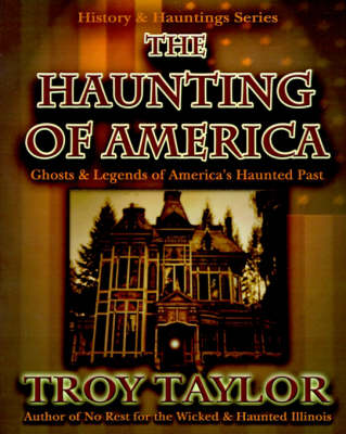 The Hauntings of America: Ghoists & Legends of America's Haunted Past book