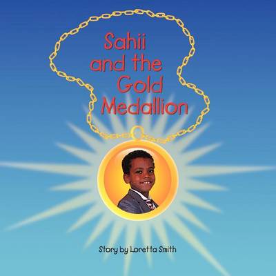 Sahii and the Gold Medallion by Loretta Smith
