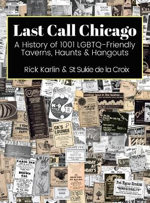 Last Call Chicago: A History of 1001 LGBTQ-Friendly Taverns, Haunts & Hangouts book