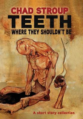 Teeth Where They Shouldn't Be book