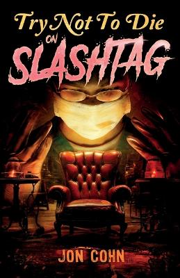 Try Not to Die: On Slashtag: An Interactive Adventure by Mark Tullius