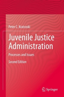 Juvenile Justice Administration: Processes and Issues book