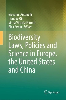 Biodiversity Laws, Policies and Science in Europe, the United States and China book