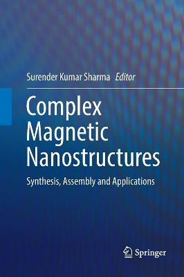 Complex Magnetic Nanostructures: Synthesis, Assembly and Applications by Surender Kumar Sharma