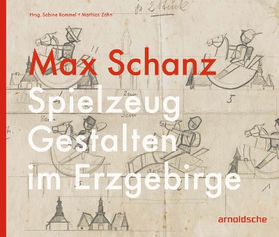 Max Schanz: Spielzeug Gestalten im Erzgebirge book