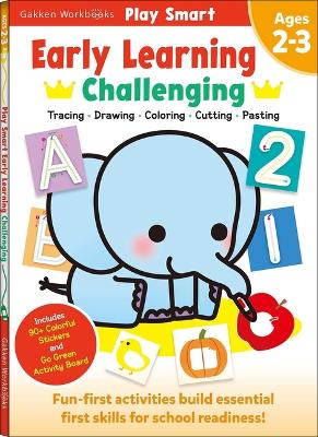 Play Smart Early Learning: Challenging - Age 2-3: Pre-K Activity Workbook: Learn Essential First Skills: Tracing, Coloring, Shapes, Cutting, Drawing, Picture Puzzles, Numbers, Letters; Go-Green Activity-Board book