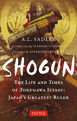 Shogun: The Life and Times of Tokugawa Ieyasu: Japan's Greatest Ruler book