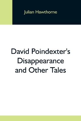 David Poindexter'S Disappearance And Other Tales book