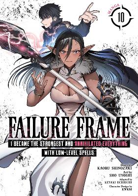 Failure Frame: I Became the Strongest and Annihilated Everything With Low-Level Spells (Manga) Vol. 10 book
