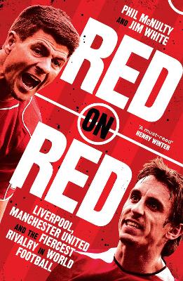 Red on Red: Liverpool, Manchester United and the fiercest rivalry in world football book