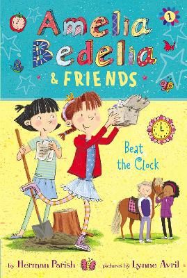 Amelia Bedelia & Friends: #1 Beat the Clock by Herman Parish