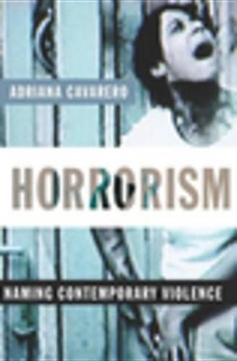 Horrorism: Naming Contemporary Violence by Adriana Cavarero