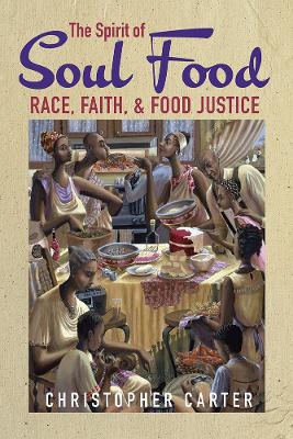 The Spirit of Soul Food: Race, Faith, and Food Justice book