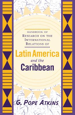 Handbook Of Research On The International Relations Of Latin America And The Caribbean book