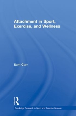Attachment in Sport, Exercise and Wellness by Sam Carr