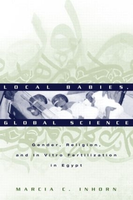 Local Babies, Global Science by Marcia C. Inhorn