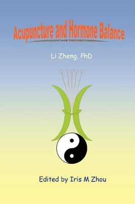 Acupuncture and Hormone Balance by Li Zheng