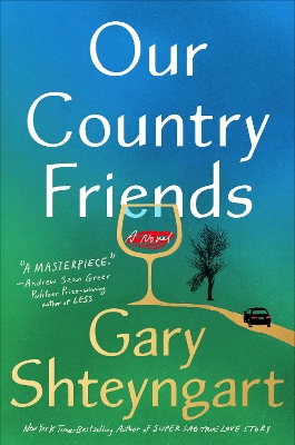 Our Country Friends: A Novel by Gary Shteyngart