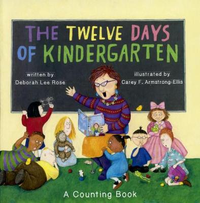 The Twelve Days of Kindergarten by Deborah Lee Rose
