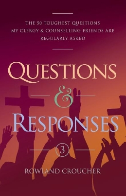 Questions & Responses Volume 3: The 50 Toughest Questions my Clergy & Counselling Friends are Regularly Asked book