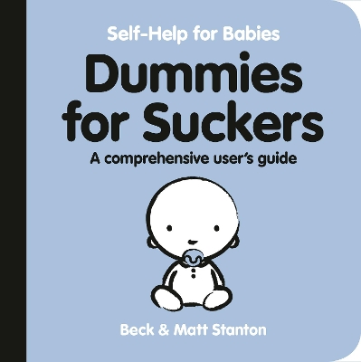 Dummies for Suckers: A Comprehensive User's Guide (Self-Help for Babies, #3) book