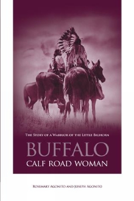 Buffalo Calf Road Woman by Rosemary Agonito