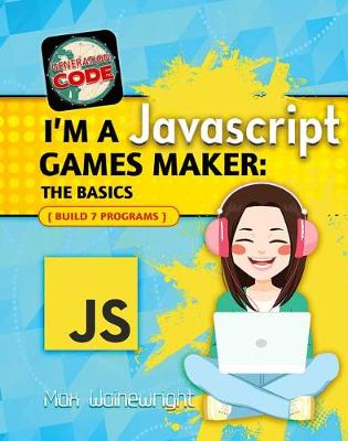 I'm a JavaScript Games Maker by Max Wainewright