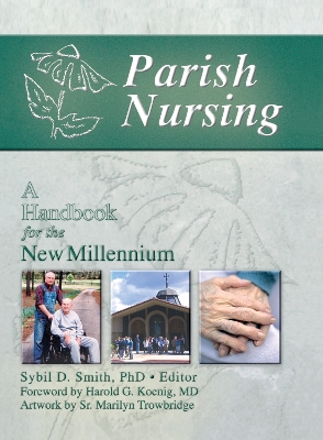 Parish Nursing: A Handbook for the New Millennium by Harold G Koenig