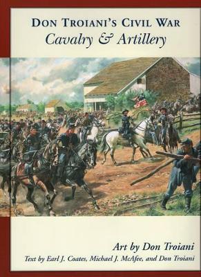 Don Troiani's Civil War Cavalry & Artillery by Don Troiani