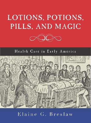 Lotions, Potions, Pills, and Magic by Elaine G. Breslaw