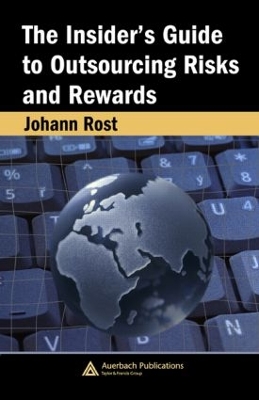 Insider's Guide to Outsourcing Risks and Rewards by Johann Rost